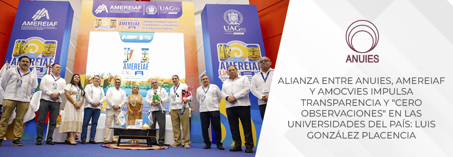 ALIANZA ENTRE ANUIES, AMEREIAF Y AMOCVIES IMPULSA TRANSPARENCIA